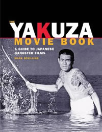 The Yakuza Movie Book: A Guide to Japanese Gangster Films